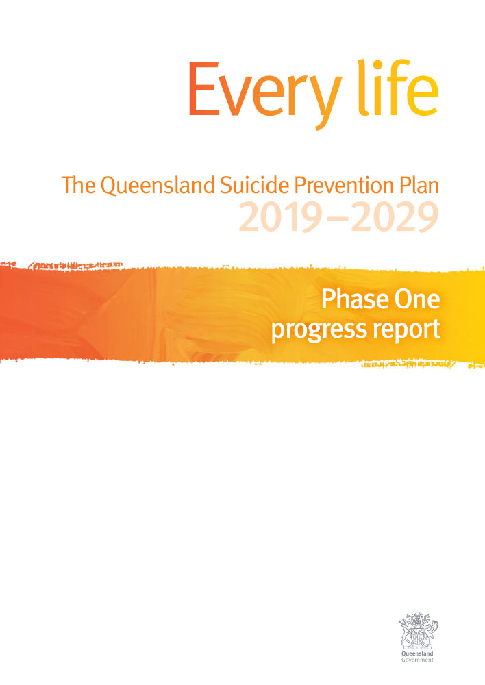 Thumbnail of Every life: The Queensland Suicide Prevention Plan 2019–2029 – Phase One progress report