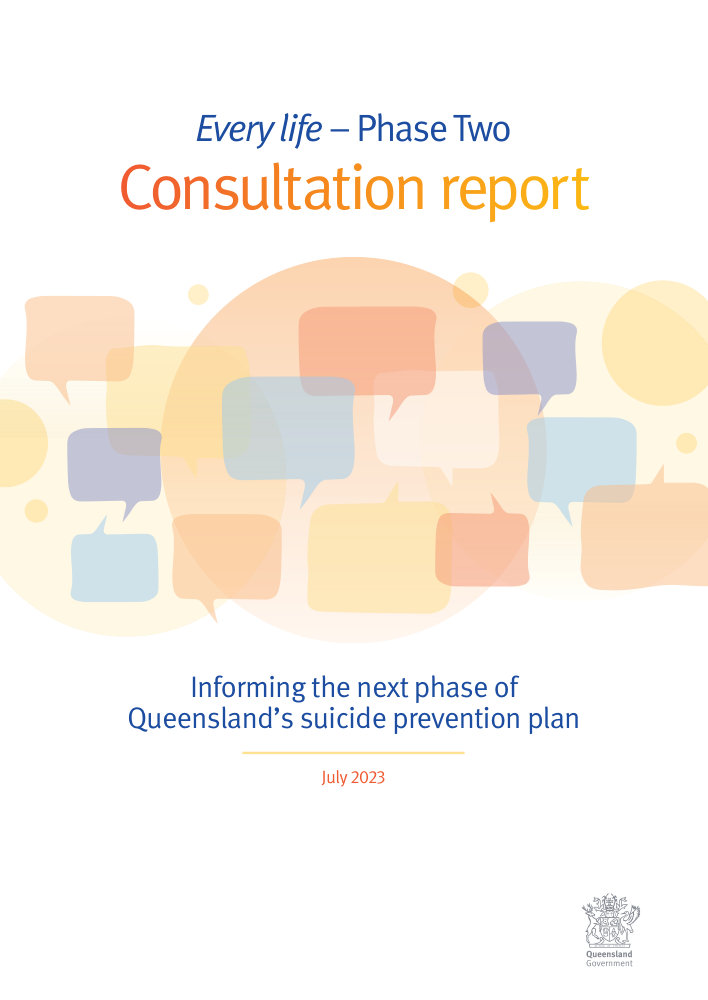 Thumbnail of Every life: The Queensland Suicide Prevention Plan 2019–2029 – Phase Two consultation report