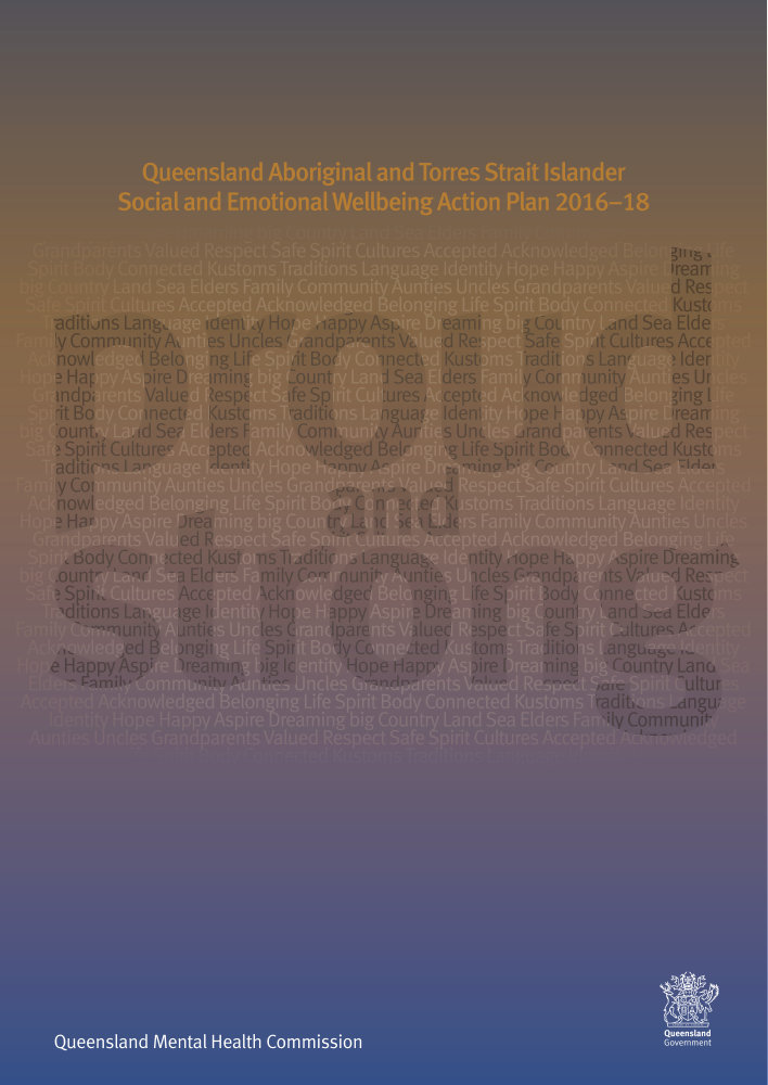 Thumbnail of Queensland Aboriginal and Torres Strait Islander Social and Emotional Wellbeing Action Plan 2016-18