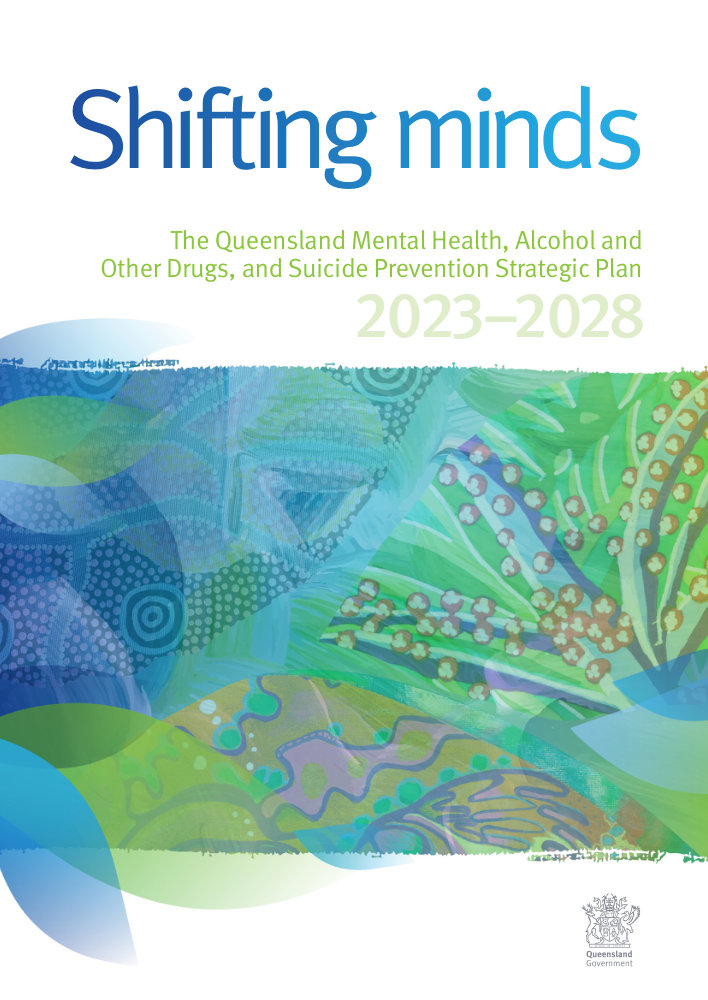 Thumbnail of Shifting minds: The Queensland Mental Health, Alcohol and Other Drugs, and Suicide Prevention Strategic Plan 2023–2028